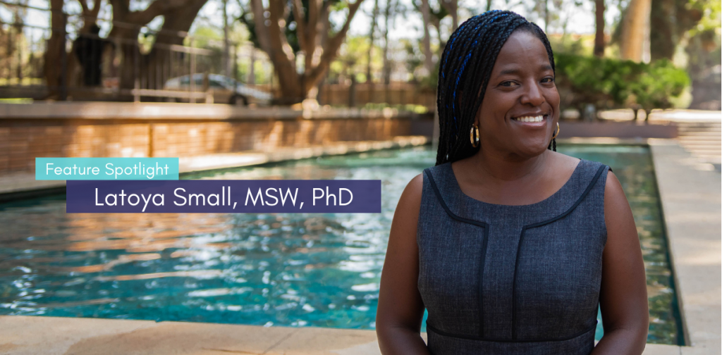Spotlight: Latoya Small, MSW, PhD